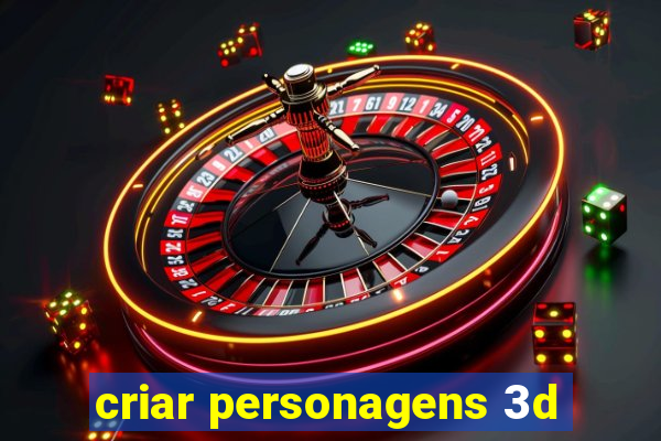 criar personagens 3d